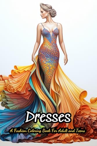 Dresses Coloring Book Funny: 40 Vintage and Modern Designs, Floral Patterns, Summer Dresses, Victorian Gowns von Independently published